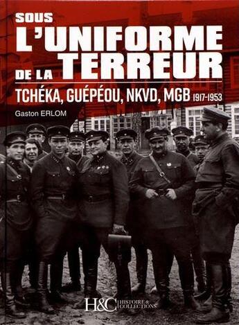 Couverture du livre « Sous l'uniforme de la terreur » de Gaston Erlom aux éditions Histoire Et Collections