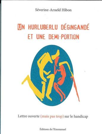 Couverture du livre « Un hurluberlu degingandé et une demi-portion » de Severine-Arneld Hibon aux éditions Emmanuel