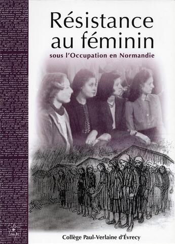 Couverture du livre « Résistance au féminin ; sous l'occupation en Normandie » de  aux éditions Cahiers Du Temps