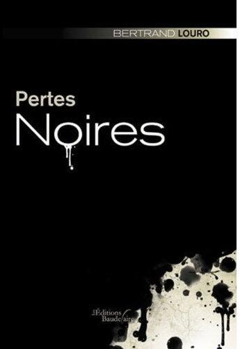 Couverture du livre « Pertes noires » de Bertrand Louro aux éditions Baudelaire