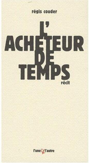 Couverture du livre « L'acheteur de temps » de Couder/R Gis aux éditions L'une Et L'autre