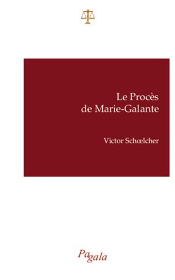 Couverture du livre « Le procès de Marie-Galante » de Victor Schoelcher aux éditions Pagala