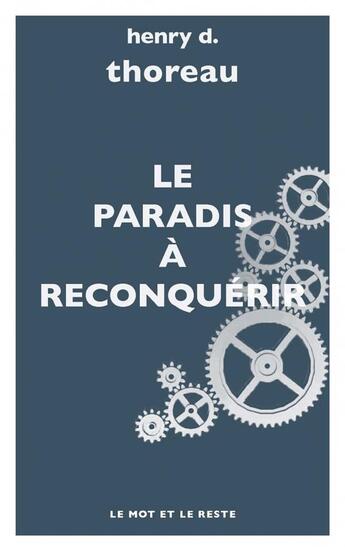 Couverture du livre « Le paradis à reconquérir » de Henri D. Thoreau aux éditions Le Mot Et Le Reste