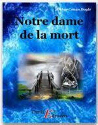 Couverture du livre « Notre-Dame de la mort » de Arthur Conan Doyle aux éditions Thriller Editions