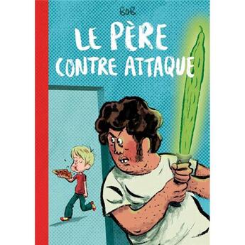 Couverture du livre « Le père contre-attaque » de Bob aux éditions Vraoum