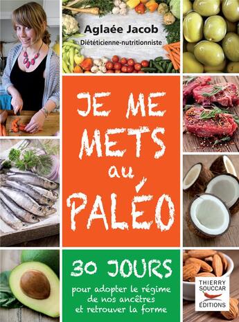 Couverture du livre « Je me mets au paleo » de Jacob Aglaee aux éditions Thierry Souccar