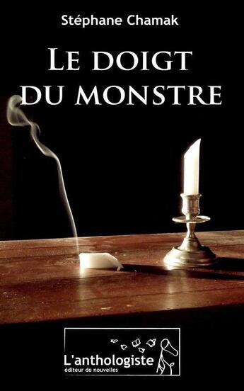 Couverture du livre « Le doigt du monstre » de Stephane Chamak aux éditions L'anthologiste