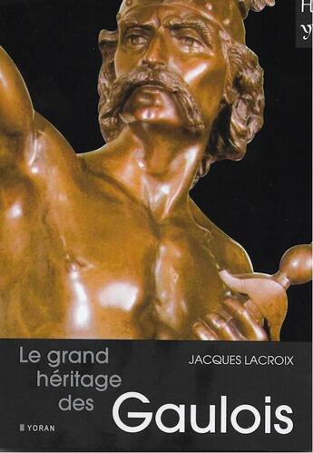 Couverture du livre « Le grand héritage des Gaulois » de Jacques Lacroix aux éditions Yoran Embanner
