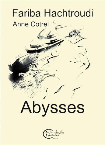 Couverture du livre « Abysses » de Anne Cotrel et Fariba Hachtroudi aux éditions Chevre Feuille Etoilee