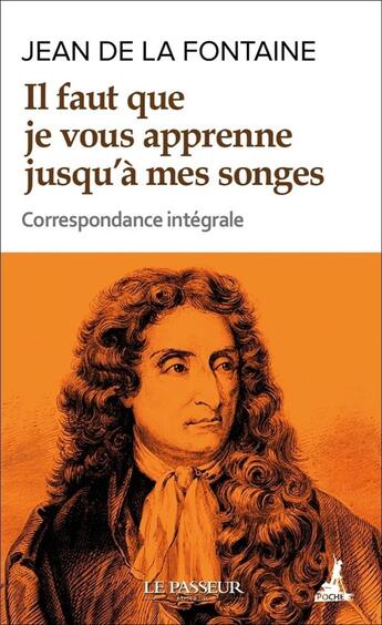 Couverture du livre « Il faut que je vous apprenne jusqu'à mes songes ; correspondance » de Jean De La Fontaine aux éditions Le Passeur