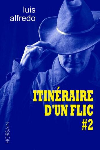 Couverture du livre « Itinéraire d'un flic #2 » de Luis Alfredo aux éditions Thebookedition.com