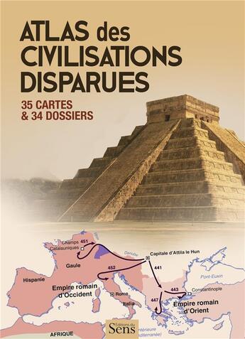 Couverture du livre « Atlas des civilisations disparues ; 35 cartes & 34 dossiers » de Claire Leroy aux éditions Editions Du Sens