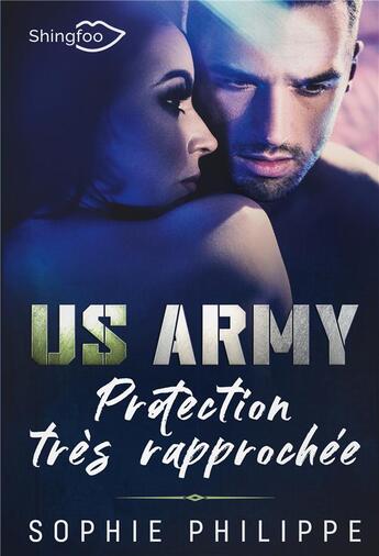 Couverture du livre « US army : protection très rapprochée » de Sophie Philippe aux éditions Shingfoo