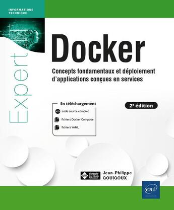 Couverture du livre « Docker : concepts fondamentaux et déploiement d'applications conçues en services : concepts fondamentaux et déploiement d'applications conçues en services (2e édition) » de Jean-Philippe Gouigoux aux éditions Eni