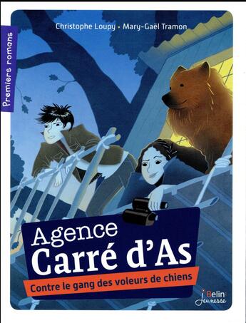 Couverture du livre « Agence Carré d'As t.1 ; contre le gang des voleurs de chiens » de Christophe Loupy et Mary-Gael Tramon aux éditions Belin Education