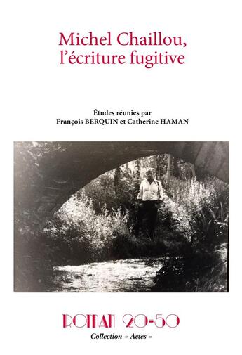 Couverture du livre « Michel chaillou, l'ecriture fugitive - roman 20-50, collection actes , n 18, janvier 2022 » de Berquin/Haman aux éditions Pu Du Septentrion