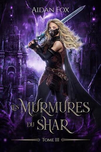 Couverture du livre « Les murmures du Shar t.3 » de Aidan Fox aux éditions Aidan Fox