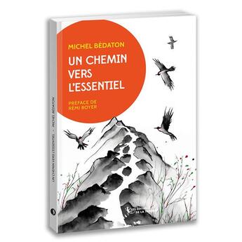 Couverture du livre « Un chemin vers l'essentiel » de Bedaton/Boyer aux éditions La Tarente