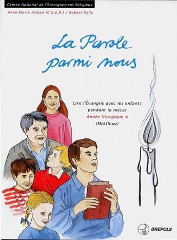 Couverture du livre « La parole parmi nous ; année liturgique A » de Kelly R aux éditions Brepols