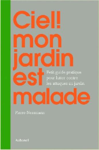 Couverture du livre « Ciel ! mon jardin est malade » de Pierre Nessmann aux éditions La Martiniere