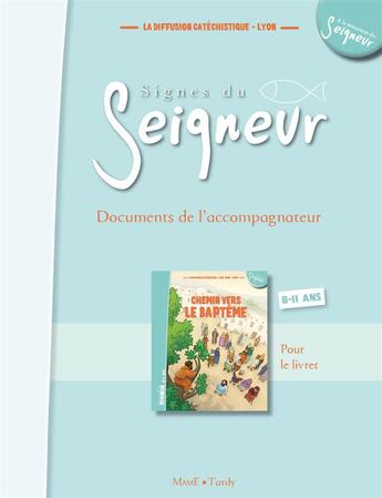 Couverture du livre « Signes du Seigneur ; chemin vers le baptême ; document accompagnateur ; 8-12 ans » de  aux éditions Mame