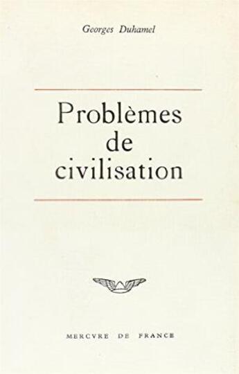 Couverture du livre « Problemes de civilisation / traite du depart / fables de ma vie / la medecine au xxe » de Georges Duhamel aux éditions Mercure De France