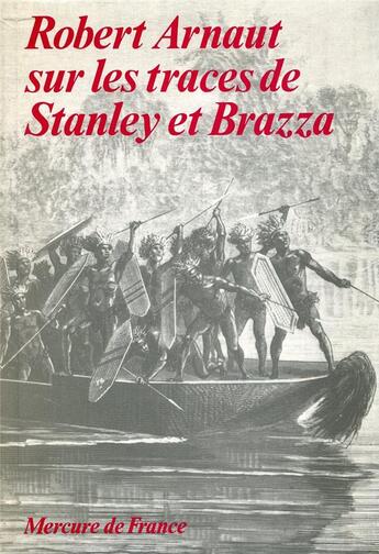 Couverture du livre « Robert arnaut sur les traces de stanley et brazza » de Robert Arnaut aux éditions Mercure De France