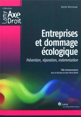 Couverture du livre « Entreprise et dommage écologique ; prévention, réparation, indemnisation » de Malik Memlouk aux éditions Lamy