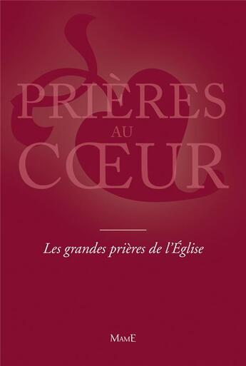 Couverture du livre « PRIERES AU COEUR ; prières au coeur ; les grandes prières de l'Eglise » de  aux éditions Mame