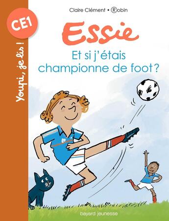 Couverture du livre « Essie : et si j'étais championne de foot ? » de Robin et Claire Clement aux éditions Bayard Jeunesse