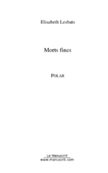 Couverture du livre « Morts fine » de Elisabeth Lesbats aux éditions Le Manuscrit