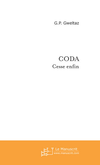 Couverture du livre « Coda ; cesse enfin » de G.P. Gweltaz aux éditions Le Manuscrit