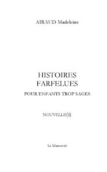 Couverture du livre « Histoires farfelues » de Madeleine Airaud aux éditions Le Manuscrit