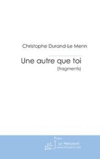 Couverture du livre « Une autre que toi » de Durand-Le Menn C. aux éditions Le Manuscrit