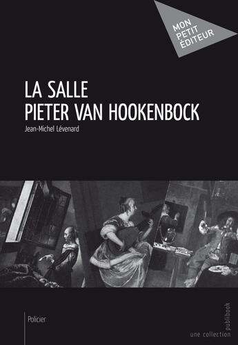 Couverture du livre « La salle Pieter van Hookenbock » de Levenard Jean-Miche aux éditions Publibook