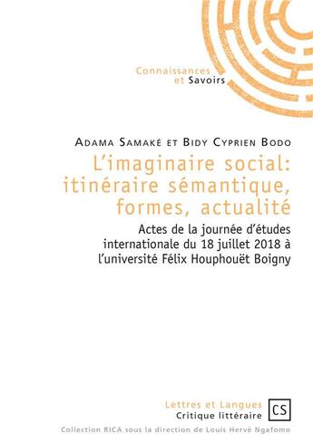 Couverture du livre « L'imaginaire social : itinéraire sémantique, formes, actualité ; actes de la journée d'études internationale du 18 juillet 2018 à l'université Félix Houphouët Boigny » de Samake Adama et Cyprien Bodo Bidy aux éditions Connaissances Et Savoirs