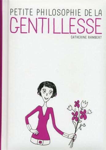 Couverture du livre « Petite philosophie de la gentillesse » de Catherine Rambert aux éditions First