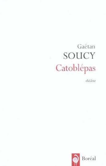 Couverture du livre « Catoblepas » de Gaetan Soucy aux éditions Boreal
