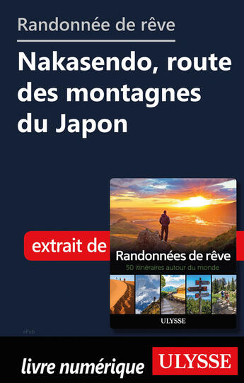 Couverture du livre « Randonnée de rêve - Nakasendo, route des montagnes du Japon » de  aux éditions Ulysse