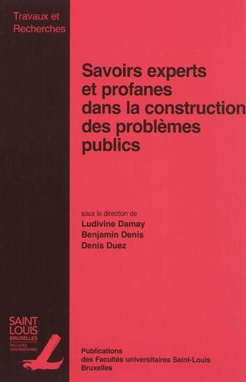 Couverture du livre « Savoirs Experts Et Profanes Dans La Construction Des Problemes Publics » de  aux éditions Pu De Saint Louis