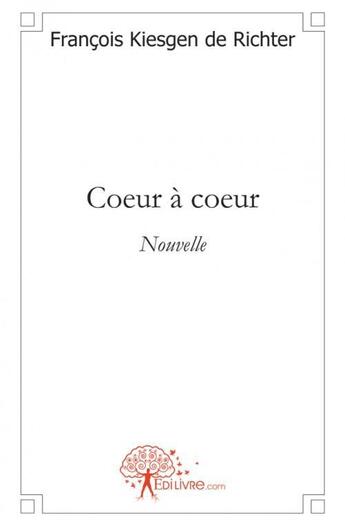 Couverture du livre « Coeur a coeur » de Francois Kiesgen De aux éditions Edilivre