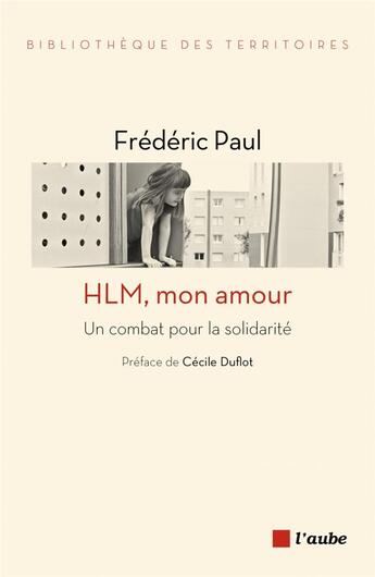 Couverture du livre « HLM mon amour ; un combat pour la solidarité » de Frédéric Paul aux éditions Editions De L'aube