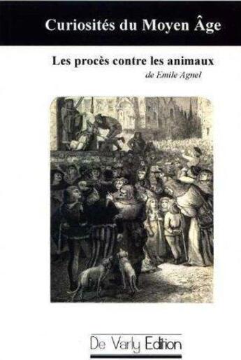 Couverture du livre « Les proces contre les animaux. » de Emile Agnel aux éditions De Varly