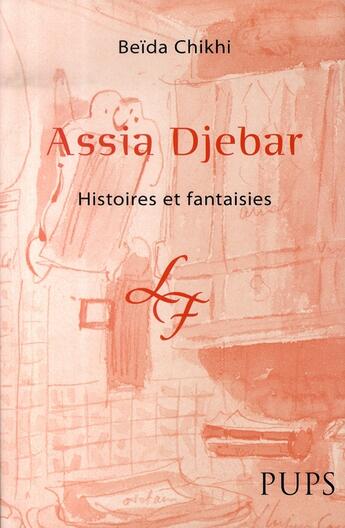 Couverture du livre « Assia djebar ; histoires et fantaisies » de Beida Chikhi aux éditions Sorbonne Universite Presses