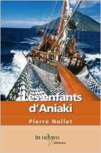 Couverture du livre « Les enfants d'aniaki » de Pierre Nollet aux éditions In Octavo