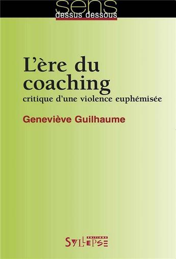 Couverture du livre « L'ère du coaching ; critique d'un violence euphémisée » de Genevieve Guilhaume aux éditions Syllepse