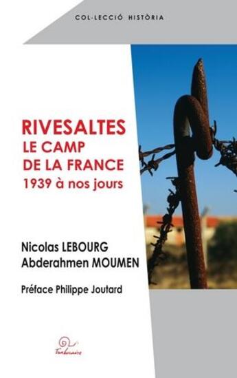 Couverture du livre « Rivesaltes ; le camp de la France ; 1939 à nos joours » de Nicolas Lebourg et Abderahmen Moumen aux éditions Trabucaire