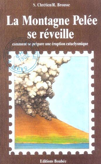 Couverture du livre « La montagne pelee se reveille ; comment se prepare une eruption cataclysmique » de S Chretien et R Brousse aux éditions Boubee