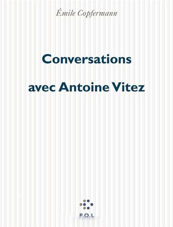 Couverture du livre « Conversations avec Antoine Vitez » de Emile Copfermann aux éditions P.o.l