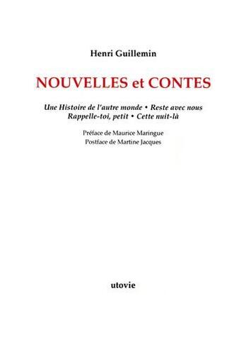 Couverture du livre « Nouvelles et contes ; une histoire de l'autre monde ; reste avec nous ; rappelle-toi, petit ; cette nuit-là » de Henri Guillemin aux éditions Utovie